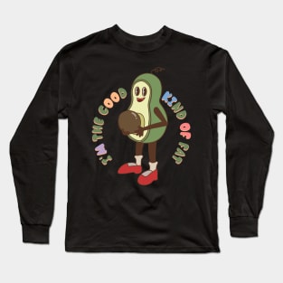 Im the good kind of fat Long Sleeve T-Shirt